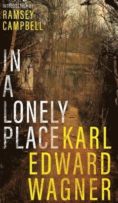 Karl Edward Wagner - In A Lonely Place, Inbunden