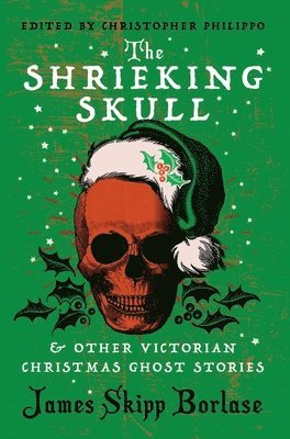 bokomslag The Shrieking Skull and Other Victorian Christmas Ghost Stories