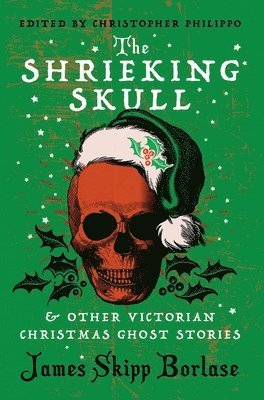 The Shrieking Skull and Other Victorian Christmas Ghost Stories 1