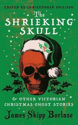 bokomslag The Shrieking Skull and Other Victorian Christmas Ghost Stories