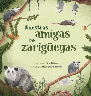 Gina Gallois - Nuestras amigas las zarigüeyas, Inbunden