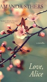 bokomslag Love, Alice: a novella