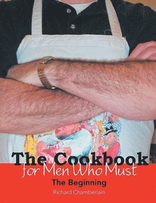 Richard Chamberlain - Cookbook for Men Who Must, Häftad