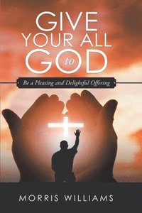 bokomslag Give Your All to God