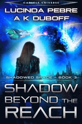 Shadow Beyond the Reach (Shadowed Space Book 3) 1