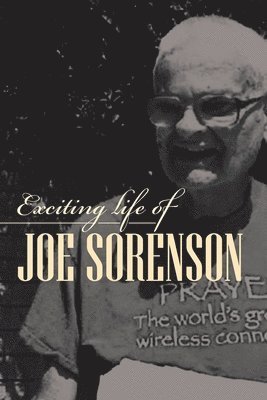 Joe Sorenson - Exciting life of Joe Sorenson, Häftad