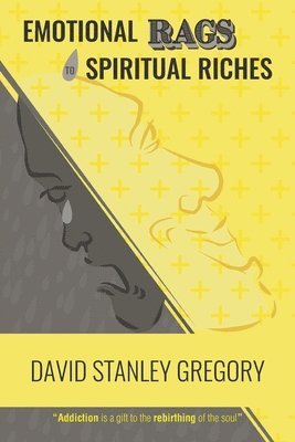 David Stanley Gregory - Emotional Rags to Spiritual Riches, Häftad