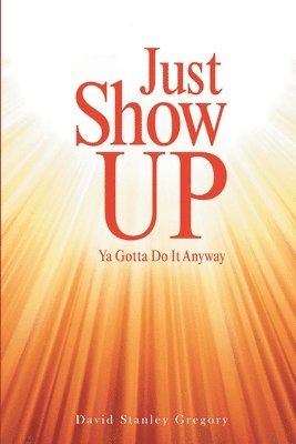 David Stanley Gregory - Just Show Up, Häftad