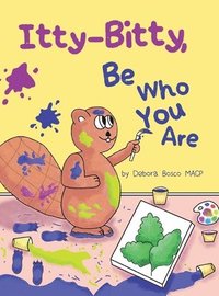bokomslag Itty-Bitty, Be Who You Are