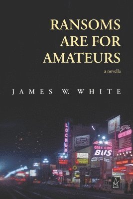 bokomslag Ransoms Are For Amateurs: A Novella