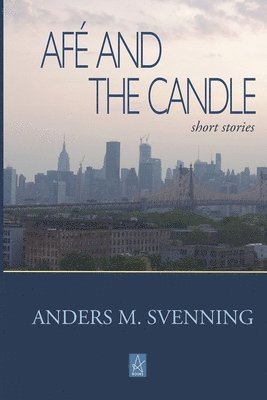 Anders M. Svenning - Afé and the Candle: Short stories, Häftad