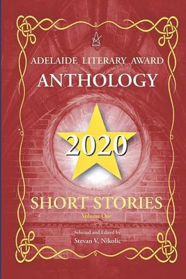 Stevan V. Nikolic - Adelaide Literary Award Anthology 2020: Short Stories, Vol. One, Häftad