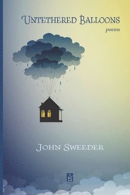 John Sweeder - Untethered Balloons: Poems, Häftad