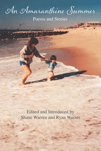 bokomslag An Amaranthine Summer: EDITED and INTRODUCED by SHANE WARREN and RYAN WASSER