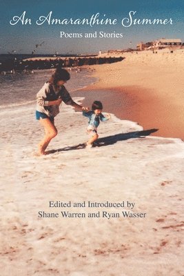 An Amaranthine Summer: EDITED and INTRODUCED by SHANE WARREN and RYAN WASSER 1