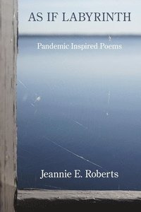 bokomslag As If Labyrinth: Pandemic Inspired Poems