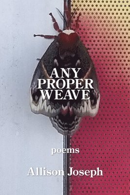 Allison Joseph - Any Proper Weave, Häftad