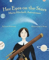 bokomslag Her Eyes on the Stars: Maria Mitchell, Astronomer