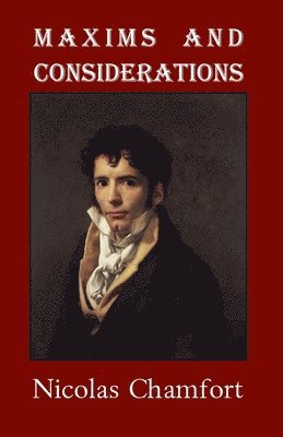 Nicolas Chamfort - Maxims and Considerations, Häftad