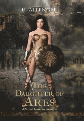 H Allenger - Daughter of Ares, Inbunden