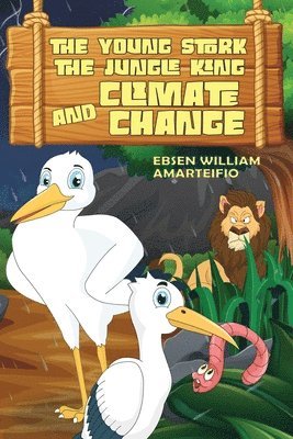 Young Stork, the Jungle King and the Climate Change 1
