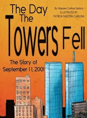 Maureen Crethan Santora - Day the Towers Fell, Inbunden. Tillgänglighet: Lägg i varukorg