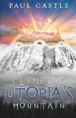 Paul Castle - Climbing Utopia's Mountain, Häftad