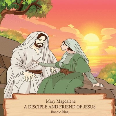 Mary Magdalene A Disciple and Friend of Jesus 1