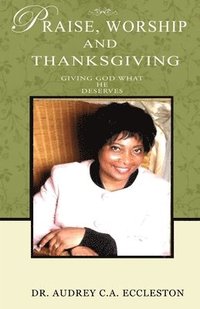 bokomslag Praise, Worship and Thanksgiving