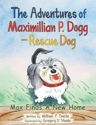 The Adventures of Maximillian P. Dogg - Rescue Dog 1