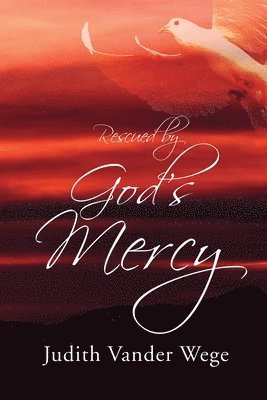 Judith Vander Wege - Rescued by God's Mercy, Häftad