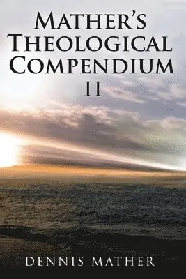 Dennis Mather - Mather's Theological Compendium II, Häftad. Tillgänglighet: Lägg i varukorg