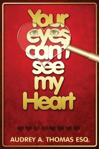bokomslag Your Eyes Can't See My Heart