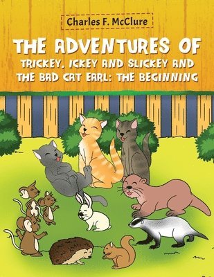 bokomslag The Adventures of Trickey, Ickey and Slickey and the Bad Cat Earl