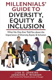 bokomslag Millennials' Guide to Diversity, Equity & Inclusion: What No One Ever Told You About The Importance of Diversity, Equity, and Inclusion