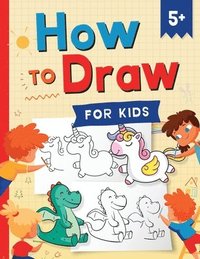 bokomslag How to Draw for Kids: How to Draw 101 Cute Things for Kids Ages 5+ - Fun & Easy Simple Step by Step Drawing Guide to Learn How to Draw Cute