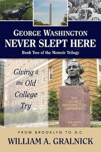 bokomslag George Washington Never Slept Here