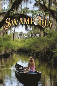 bokomslag Adventures of Swamp Lily