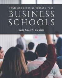 bokomslag Fostering Learning Versatility in Business Schools