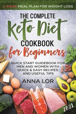 Anna Lor - Complete Keto Diet Cookbook for Beginners, Häftad