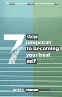 bokomslag 7 Step Jumpstart to Becoming Your Best Self