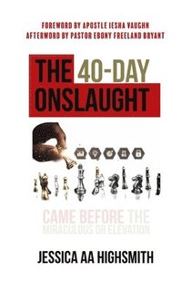 bokomslag The 40-Day Onslaught: Before the Miraculous Divine Elevation