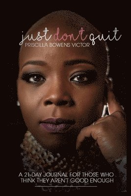 Just Don't Quit - 21 Day Journal 1