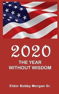bokomslag 2020 the Year Without Wisdom