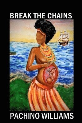 Pachino Williams, Anelda L Attaway, Anelda L. Attaway, L Attaway, Anelda - Break the Chains, Häftad