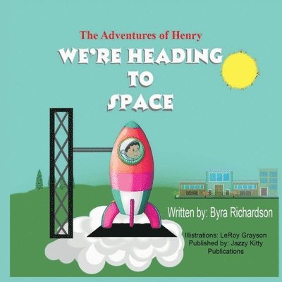 Byra Richardson - Adventures of Henry We're Heading to Space, Häftad