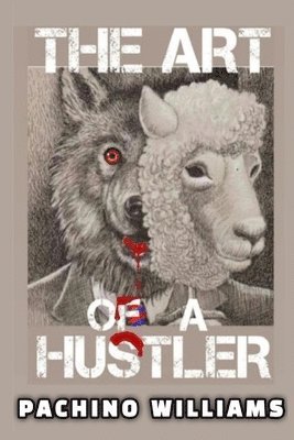 Pachino Williams, Anelda L Attaway, Anelda L. Attaway, L Attaway, Anelda - Art Of The Hustler, Häftad