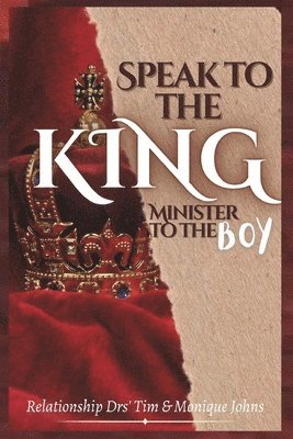Drs Timothy & Monique Johns, Anelda L Attaway - Speak to the King, Minister to the Boy, Häftad