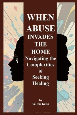 Valerie Kelso, Anelda Attaway - When Abuse Invades the Home, Häftad