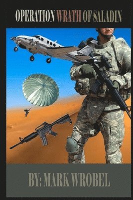 Mark Wrobel, Anelda L Attaway - Operation Wrath of Saladin, Häftad